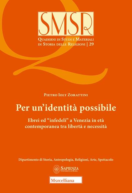 Per un'identità possibile. Ebrei ed «infedeli» a Venezia in età contemporanea tra libertà e necessità - Pietro Ioly Zorattini - copertina