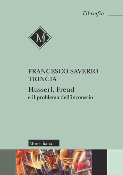 Husserl, Freud e il problema dell'inconscio - Francesco Saverio Trincia - copertina