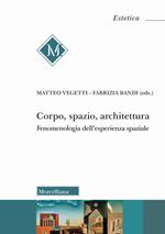 Corpo, spazio, architettura. Fenomenologia dell'esperienza spaziale