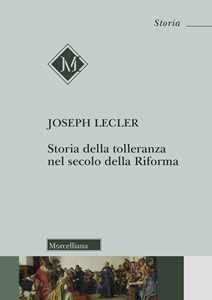 Libro Storia della tolleranza nel secolo della Riforma Joseph Lecler
