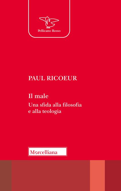 Il male. Una sfida alla filosofia e alla teologia. Nuova ediz. - Paul Ricoeur - copertina