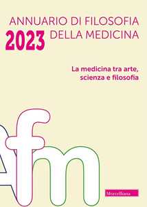 Libro Annuario di filosofia della medicina (2023). Vol. 1: La medicina tra arte, scienza e filosofia 