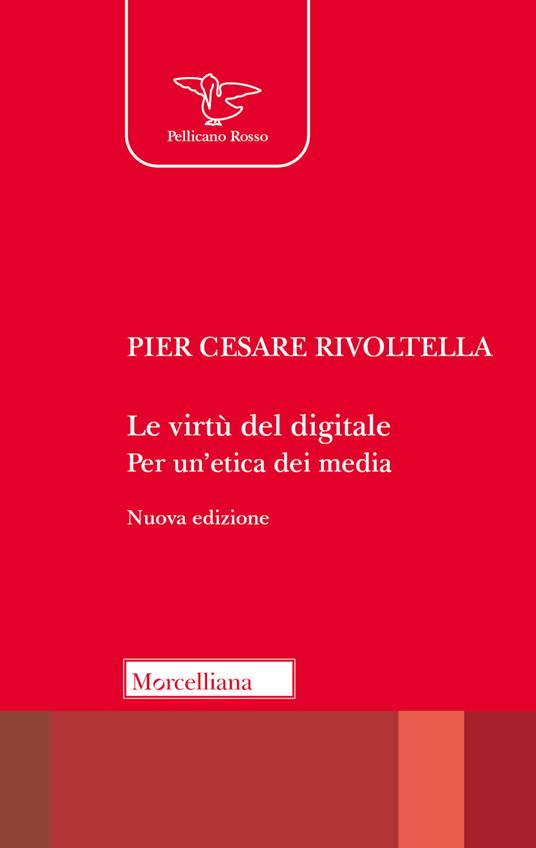 Le virtù del digitale. Per un'etica dei media. Nuova ediz. - Pier Cesare Rivoltella - copertina