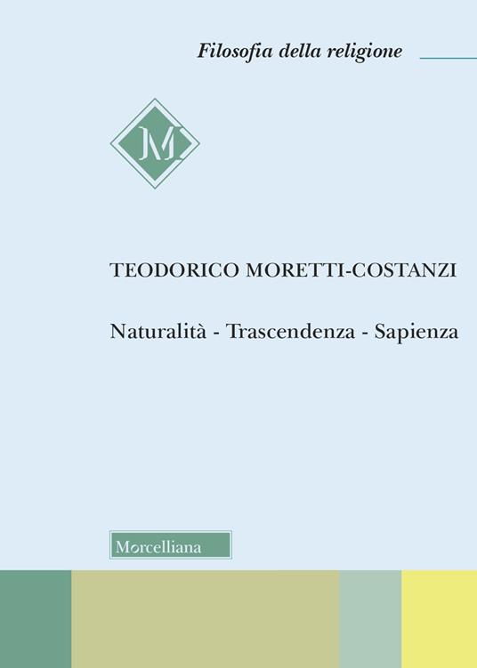 Naturalità. Trascendenza. Sapienza - Teodorico Moretti Costanzi - copertina