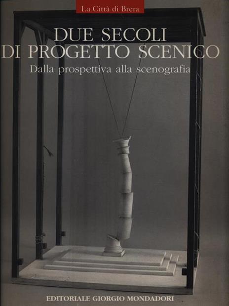 Due secoli di progetto scenico: dalla prospettiva alla scenografia - copertina