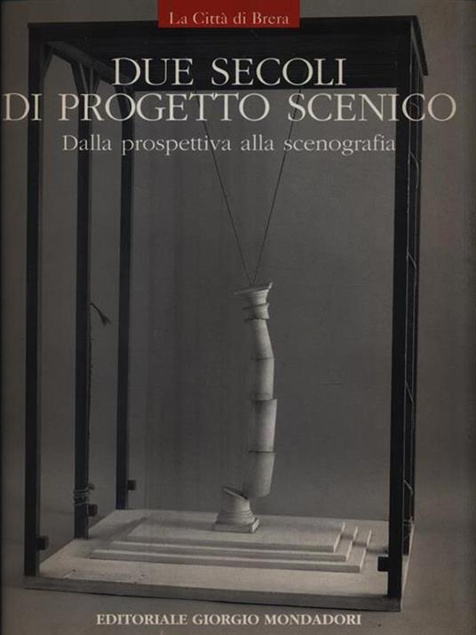 Due secoli di progetto scenico: dalla prospettiva alla scenografia - copertina