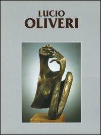 Catalogo generale delle opere di Lucio Oliveri. Vol. 1: 1981-2003. - Paolo Levi - copertina