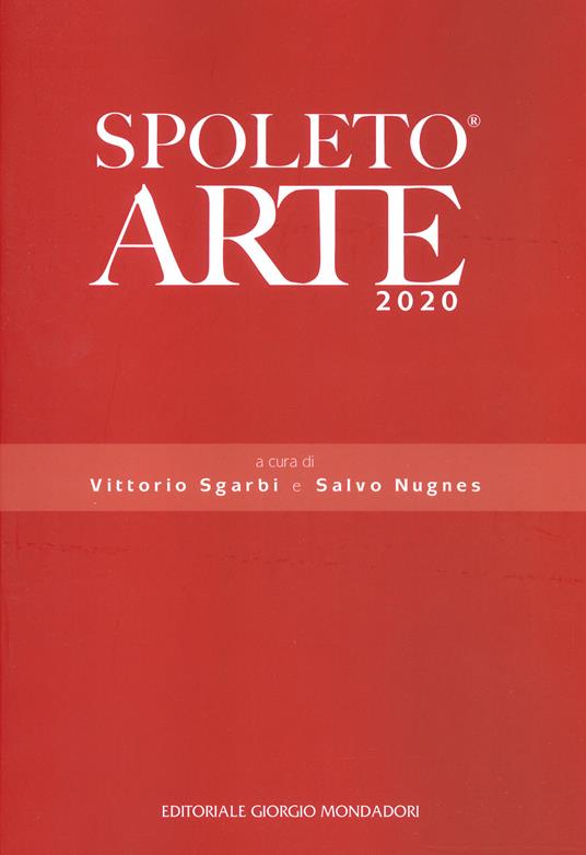 Spoleto arte 2020 - Vittorio Sgarbi - Libro - Editoriale Giorgio Mondadori  - | IBS