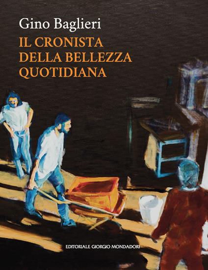 Gino Baglieri. Il cronista della bellezza quotidiana. Ediz. illustrata - Gino Baglieri - copertina