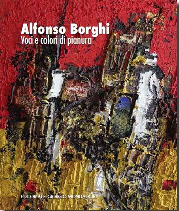 Alfonso Borghi. Voci e colori di pianura. Ediz. illustrata - copertina