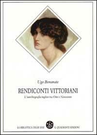 Rendiconti vittoriani. L'autobiografia inglese tra Otto e Novecento - Ugo Bonanate - copertina