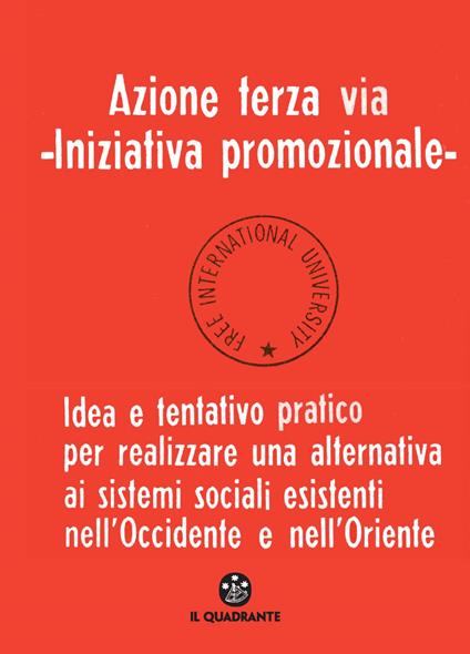 Azione terza via. Iniziativa promozionale. Idea e tentativo pratico per realizzare una alternativa ai sistemi sociali esistenti nell'Occidente e nell'Oriente - Joseph Beuys - copertina