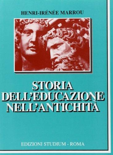 Storia dell'educazione nell'antichità. Per il Liceo classico - Henri-Irénée Marrou - copertina