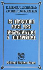 La filosofia oggi tra ermeneutica e dialettica