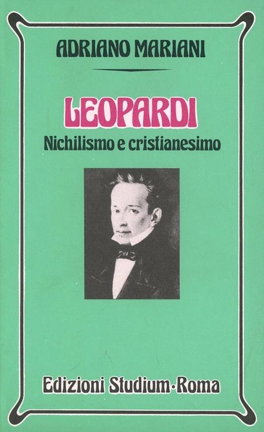 Leopardi. Nichilismo e cristianesimo - Adriano Mariani - copertina