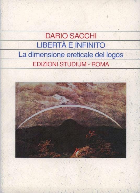 Libertà e infinito. La dimensione ereticale del logos - Dario Sacchi - copertina