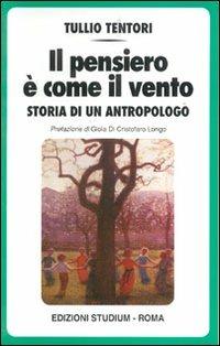 Il pensiero è come il vento. Storia di un antropologo - Tullio Tentori - copertina