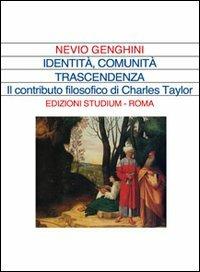 Identità comunità trascendenza. La prospettiva filosofica di Charles Taylor - Nevio Genghini - copertina