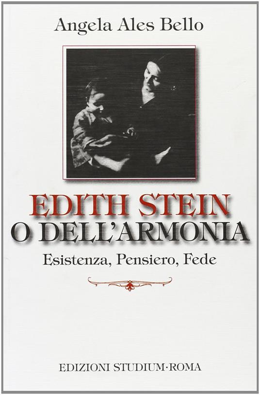 Edith Stein o dell'armonia. Esistenza, pensiero, fede - Angela Ales Bello - copertina