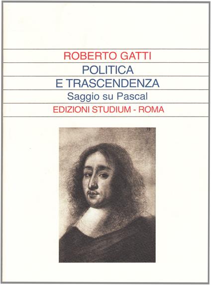 Politica e trascendenza. Saggio su Pascal - Roberto Gatti - copertina