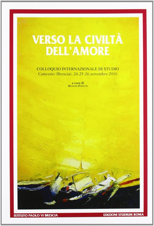 Verso la civiltà dell'amore. Paolo VI e la costruzione della comunità umana - copertina