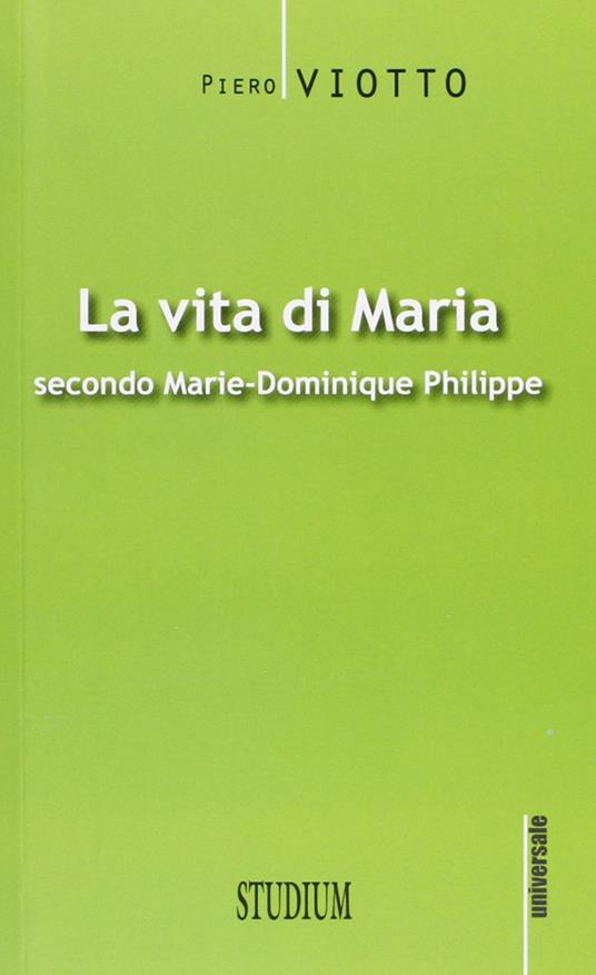 La vita di Maria secondo Marie-Dominique Philippe - Piero Viotto - copertina