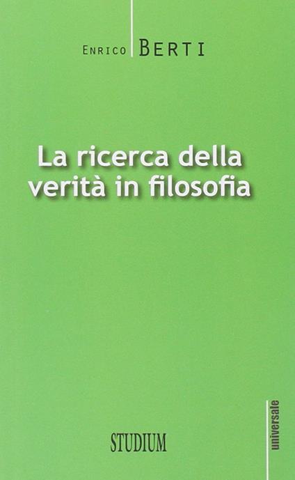 La ricerca della verità in filosofia - Enrico Berti - copertina