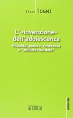 L' invenzione dell'adolescenza. Ritualità, pudore, tenerezza e 