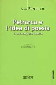 Petrarca e l'idea di poesia. Una monografia inedita