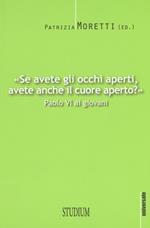 «Se avete gli occhi aperti, avete anche il cuore aperto?» Paolo VI ai giovani