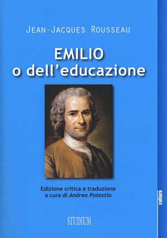 Emilio o dell'educazione - Jean-Jacques Rousseau - Libro - Studium - La  cultura | IBS