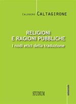 Religioni e ragioni pubbliche. I nodi etici della traduzione