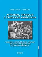 Attivismo, orgoglio e tradizione ambrosiana. I cattolici nelle fabbriche milanesi dal secondo dopoguerra al Concilio Vaticano II