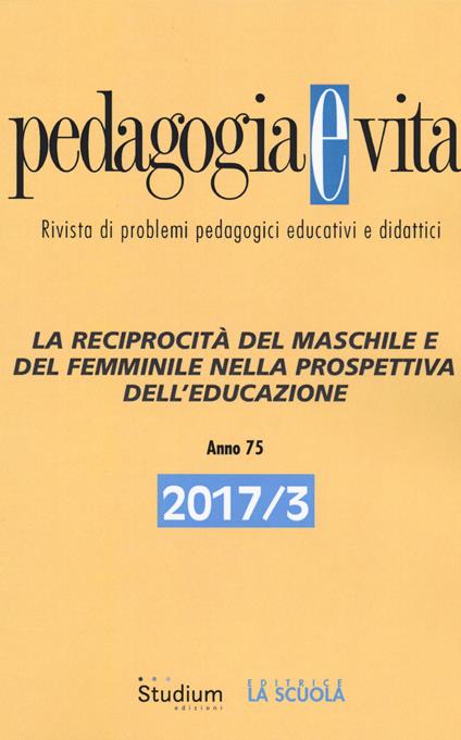 Pedagogia e vita (2017). Vol. 3: reciprocità del maschile e del femminile nella prospettiva dell'educazione, La. - copertina