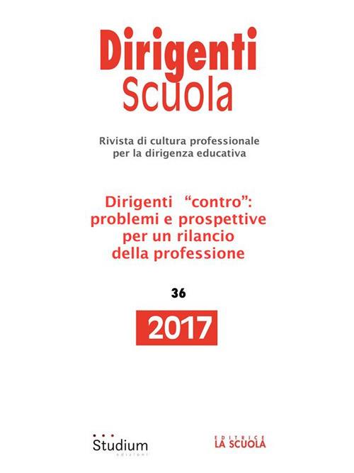 Dirigenti scuola. Rivista di cultura professionale per la dirigenza educativa (2017). Vol. 36 - Giovanni Cominelli,Francesco Magni,Ermanno Puricelli,Gianluca Ronzio - ebook