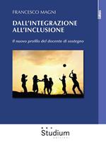 Dall'integrazione all'inclusione. Il nuovo profilo del docente di sostegno