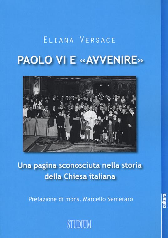 Paolo VI e «Avvenire». Una pagina sconosciuta nella storia della Chiesa italiana - Eliana Versace - copertina