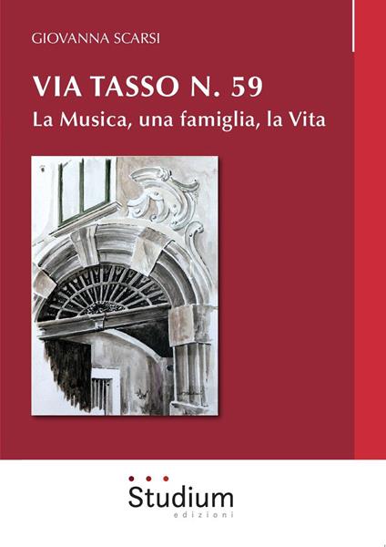 Via Tasso n. 59. La musica, una famiglia, la vita - Giovanna Scarsi - copertina