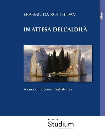 In attesa dell'aldilà - Erasmo da Rotterdam,Luciano Paglialunga - ebook