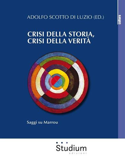 Crisi della storia, crisi della verità. Saggi su Marrou - Adolfo Scotto di Luzio - ebook