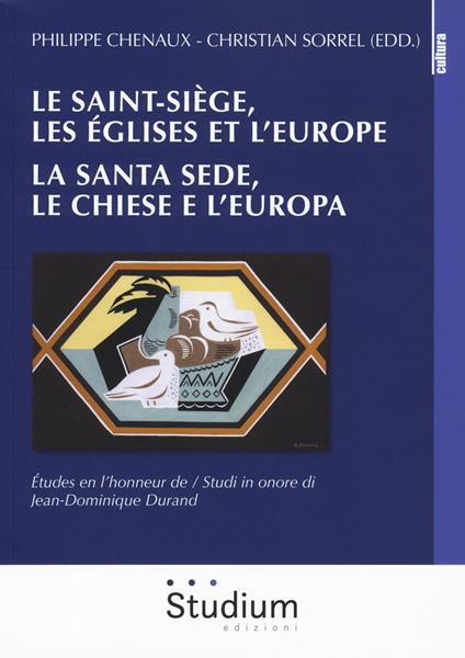 Le Saint-Siège, les églises et l'Europe. La Santa Sede, le chiese e l'Europa. études en l'honneur de Jean-Dominique Dorand - copertina