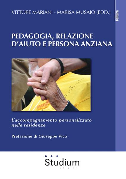 Pedagogia, relazione d'aiuto e persona anziana. L'accompagnamento personalizzato nelle residenze - copertina