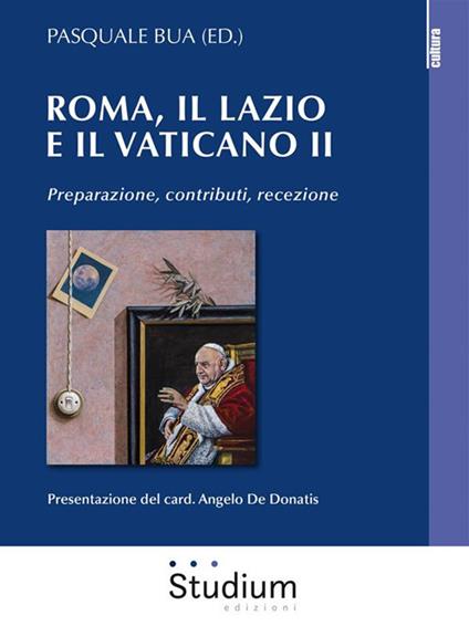 Roma, il Lazio e il Vaticano II. Preparazione, contributi, recezione - Pasquale Bua - ebook