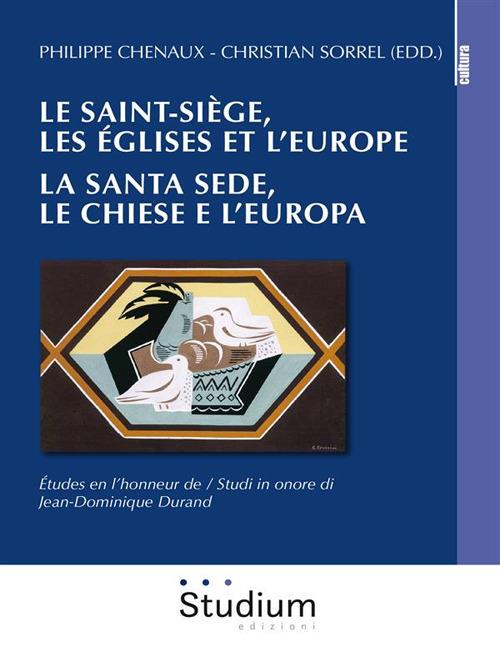 Le Saint-Siège, les eglises et l'Europe. / La Santa Sede, le chiese e l'europa. - Philippe Chenaux,Christian Sorrel - ebook