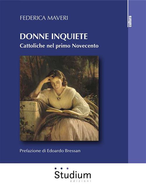 Donne inquiete. Cattoliche nel primo Novecento - Federica Maveri - ebook