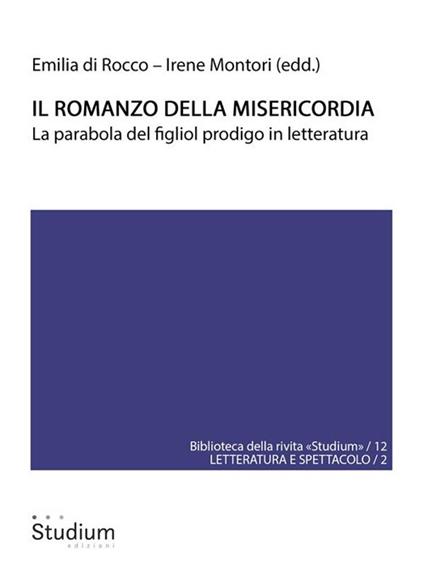 Il romanzo della misericordia. La parabola del figliol prodigo in letteratura - Emilia Di Rocco,Irene Montori - ebook
