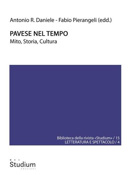 Pavese nel tempo. Mito, storia, cultura - Antonio Rosario Daniele,Fabio Pierangeli - ebook