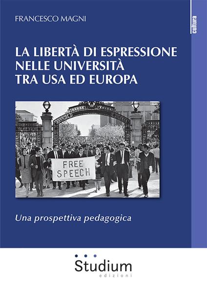 La libertà di espressione nelle Università tra USA ed Europa. Una prospettiva pedagogica - Francesco Magni - copertina