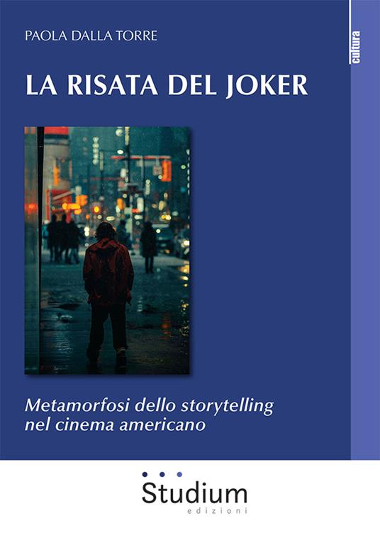 La risata del Joker. Metamorfosi dello storytelling nel cinema americano - Paola Dalla Torre - copertina