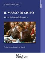 Il masso di Sisifo. Ricordi di vita diplomatica